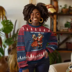 African American Xmas Ugly Christmas Sweater Ain't Nothin' But A Christmas Party Mr Mrs Claus Dancing TS09