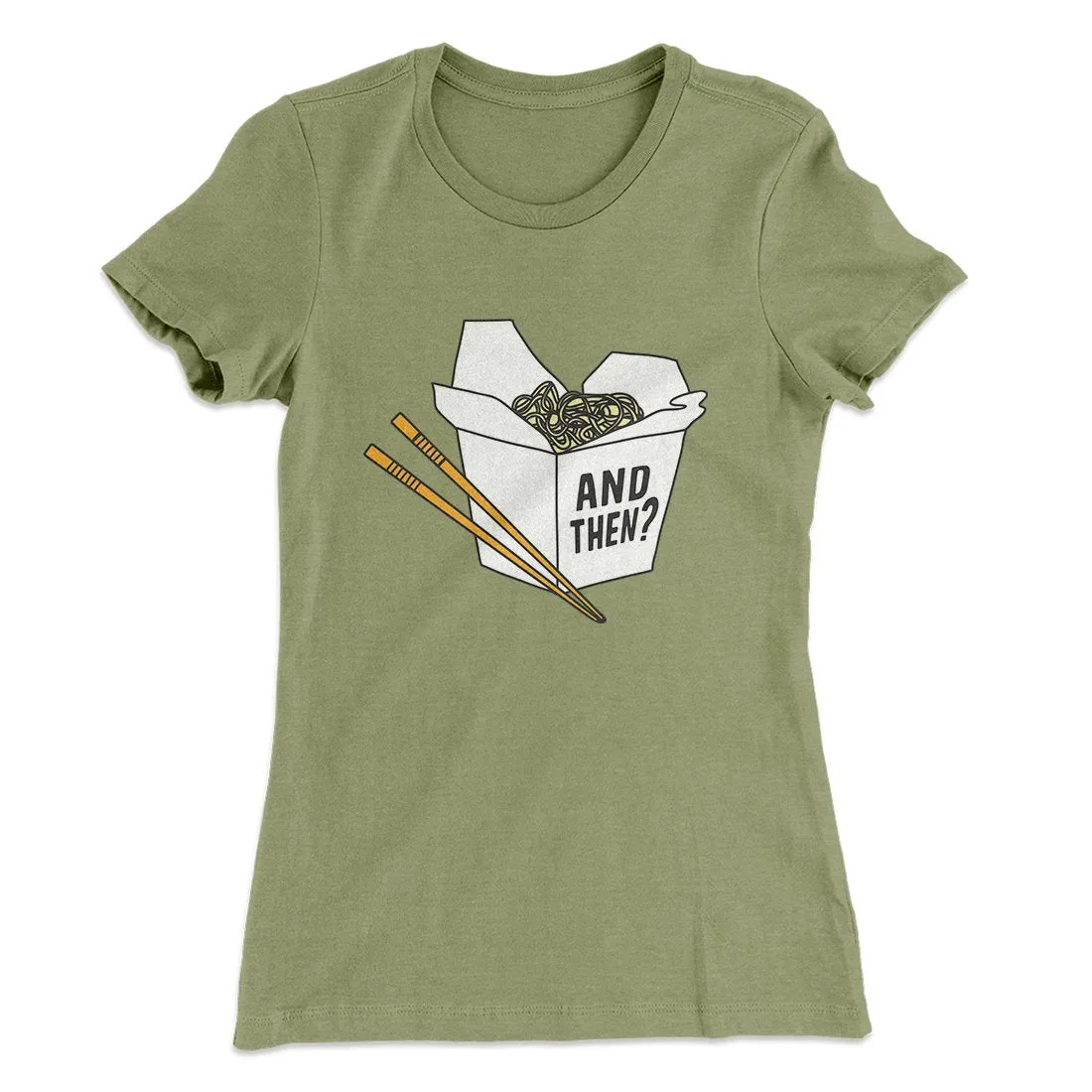 And Then? Women's T-Shirt