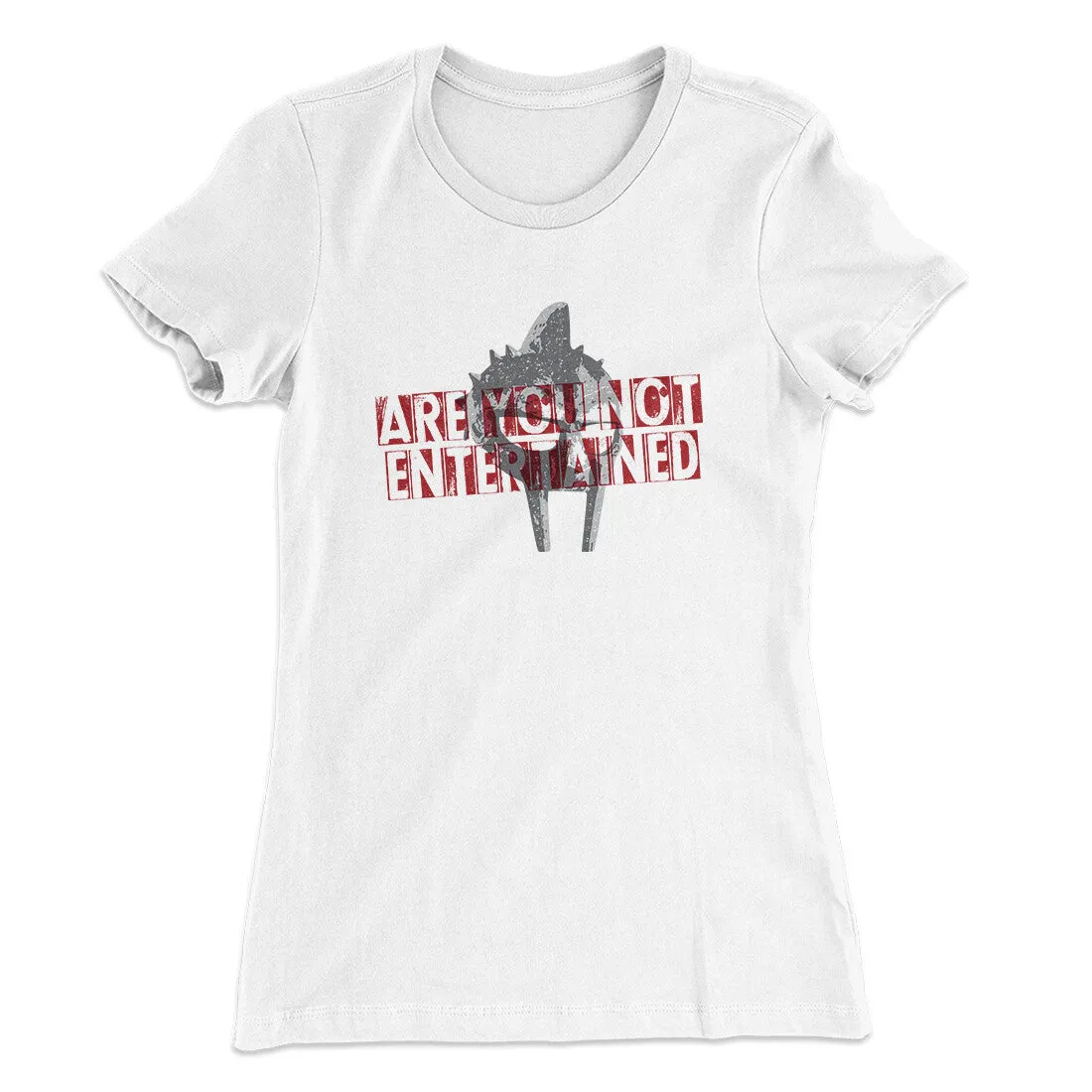 Are You Not Entertained Women's T-Shirt