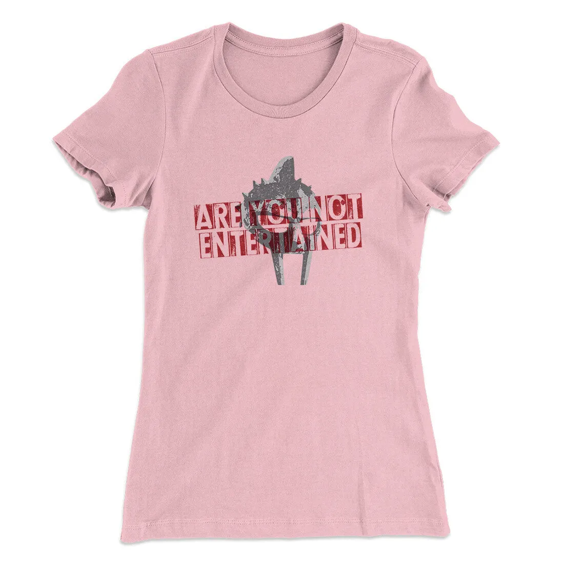 Are You Not Entertained Women's T-Shirt