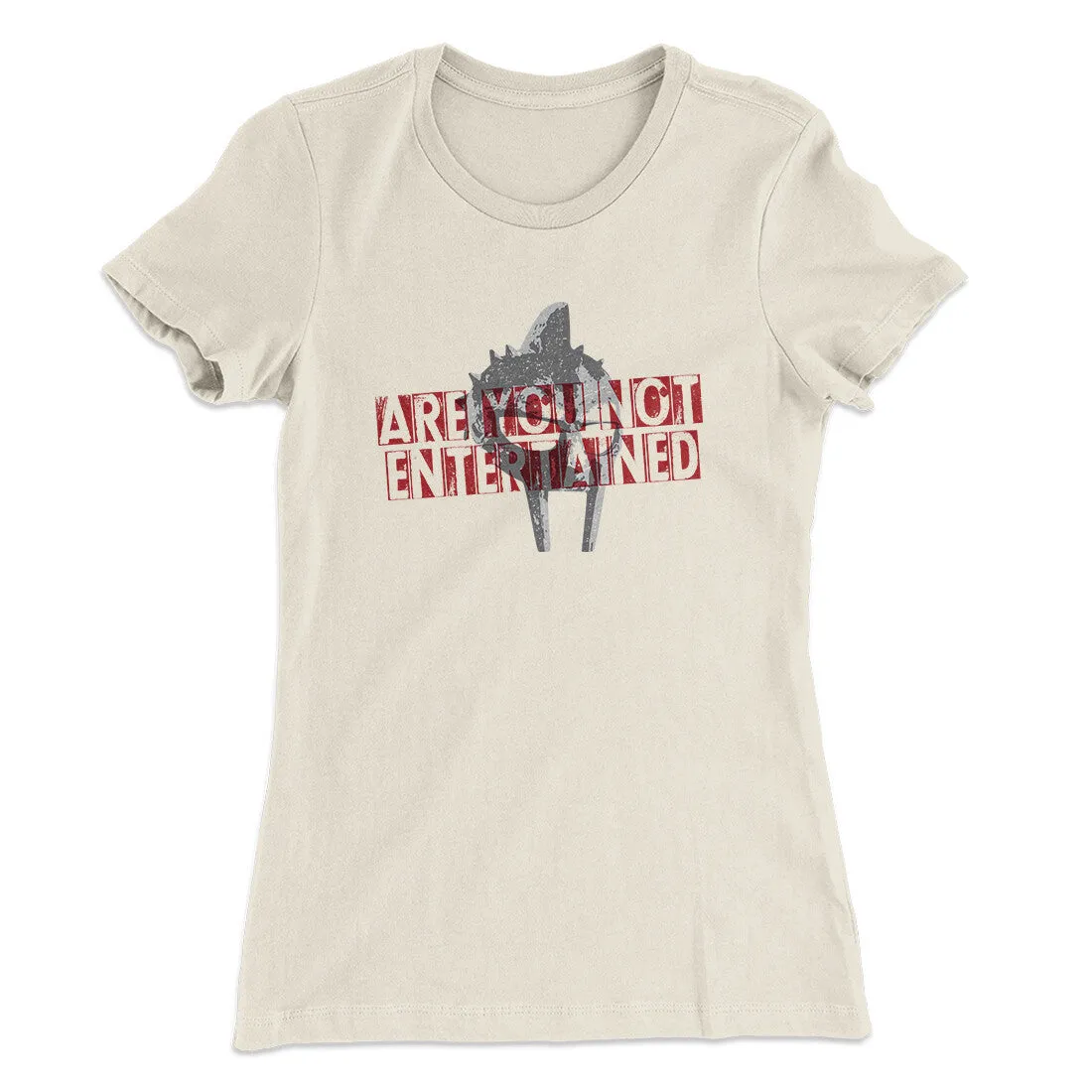 Are You Not Entertained Women's T-Shirt