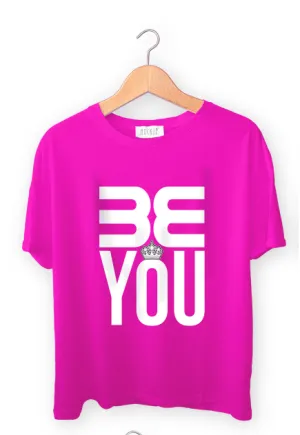 BE YOU T SHIRTS