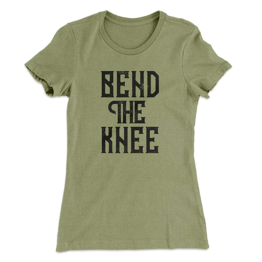 Bend The Knee Women's T-Shirt