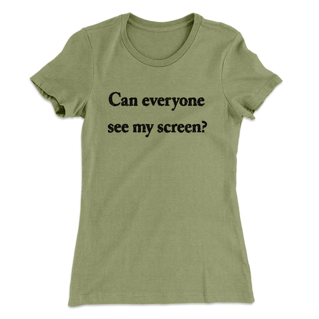 Can Everyone See My Screen Funny Women's T-Shirt