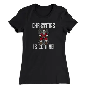 Christmas Is Coming Women's T-Shirt