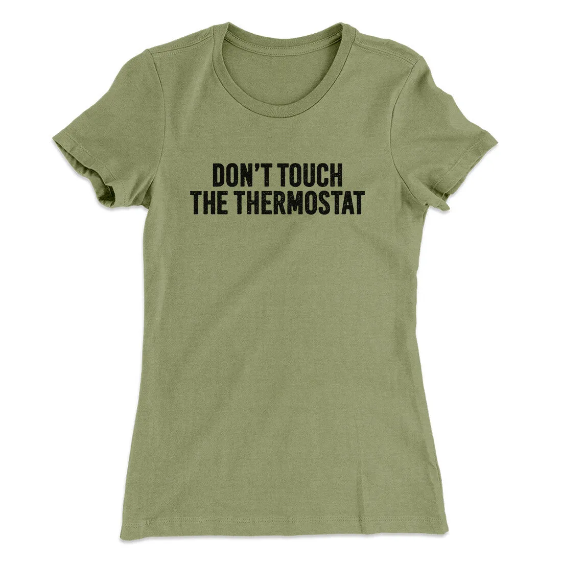 Don't Touch The Thermostat Funny Women's T-Shirt