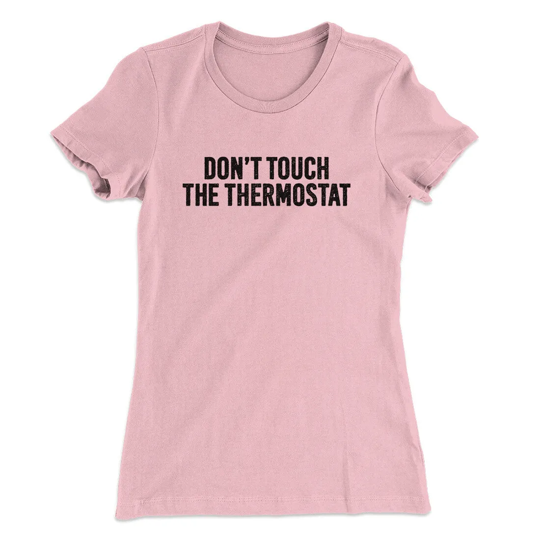 Don't Touch The Thermostat Funny Women's T-Shirt