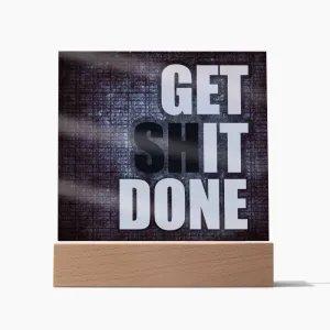 Get Sh*t Done Motivational Square Acrylic Plaque, Motivational Decor