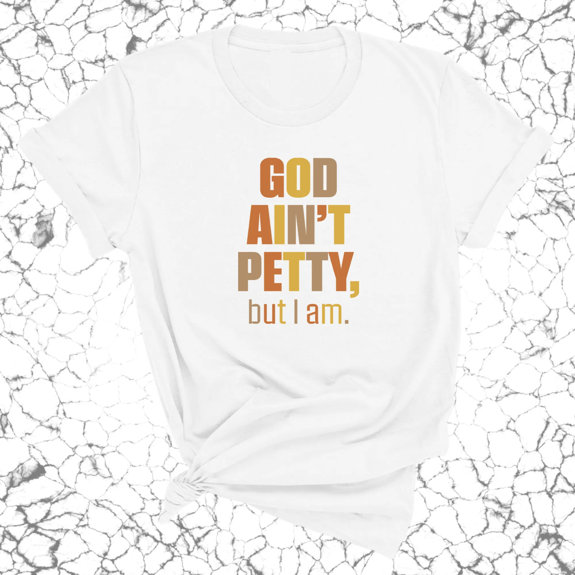 God Ain't Petty But I am Unisex Tee ( Fall Colors 🍁)