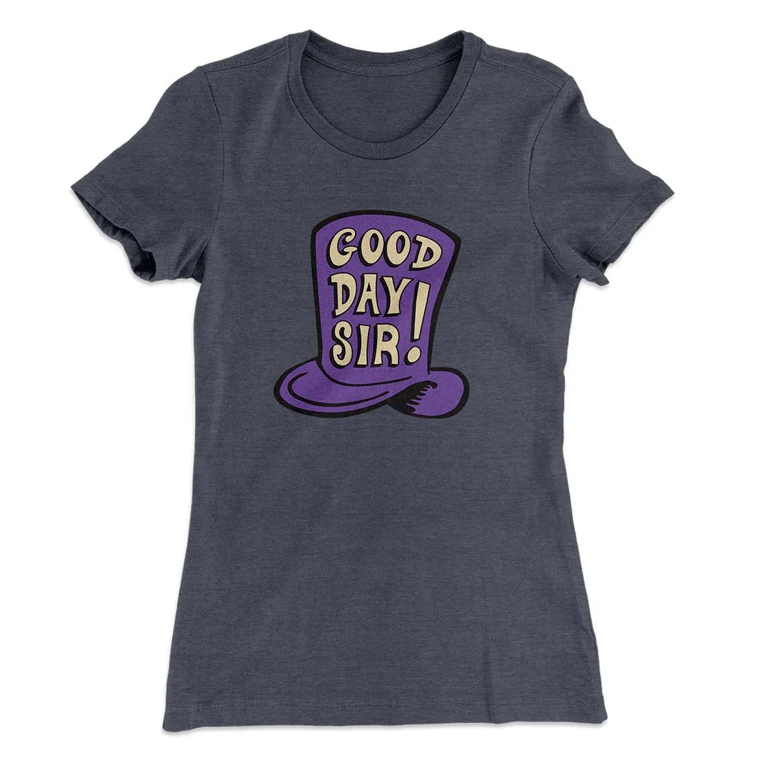 Good Day Sir! Women's T-Shirt