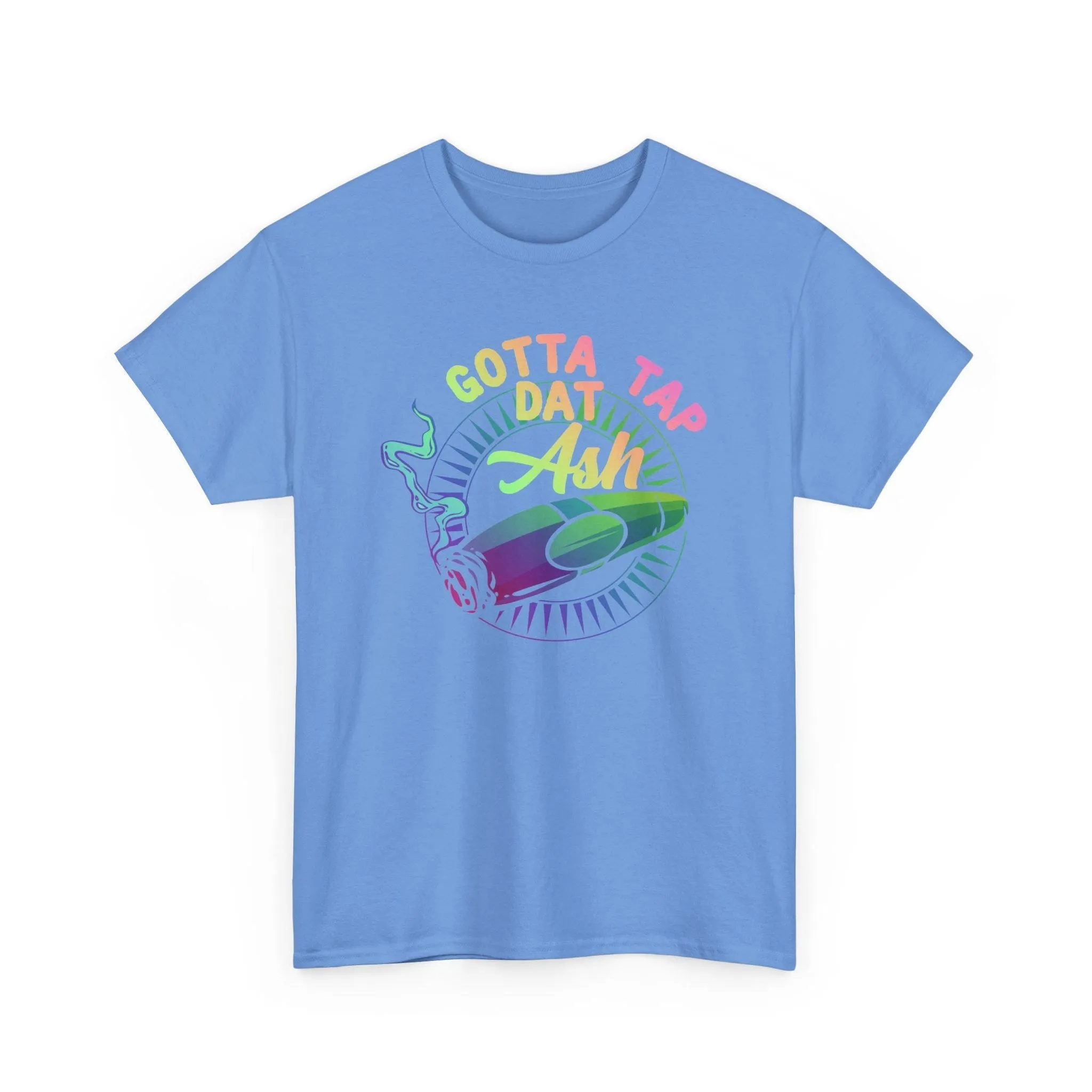 Gotta Tap Dat Ash Color T-Shirt
