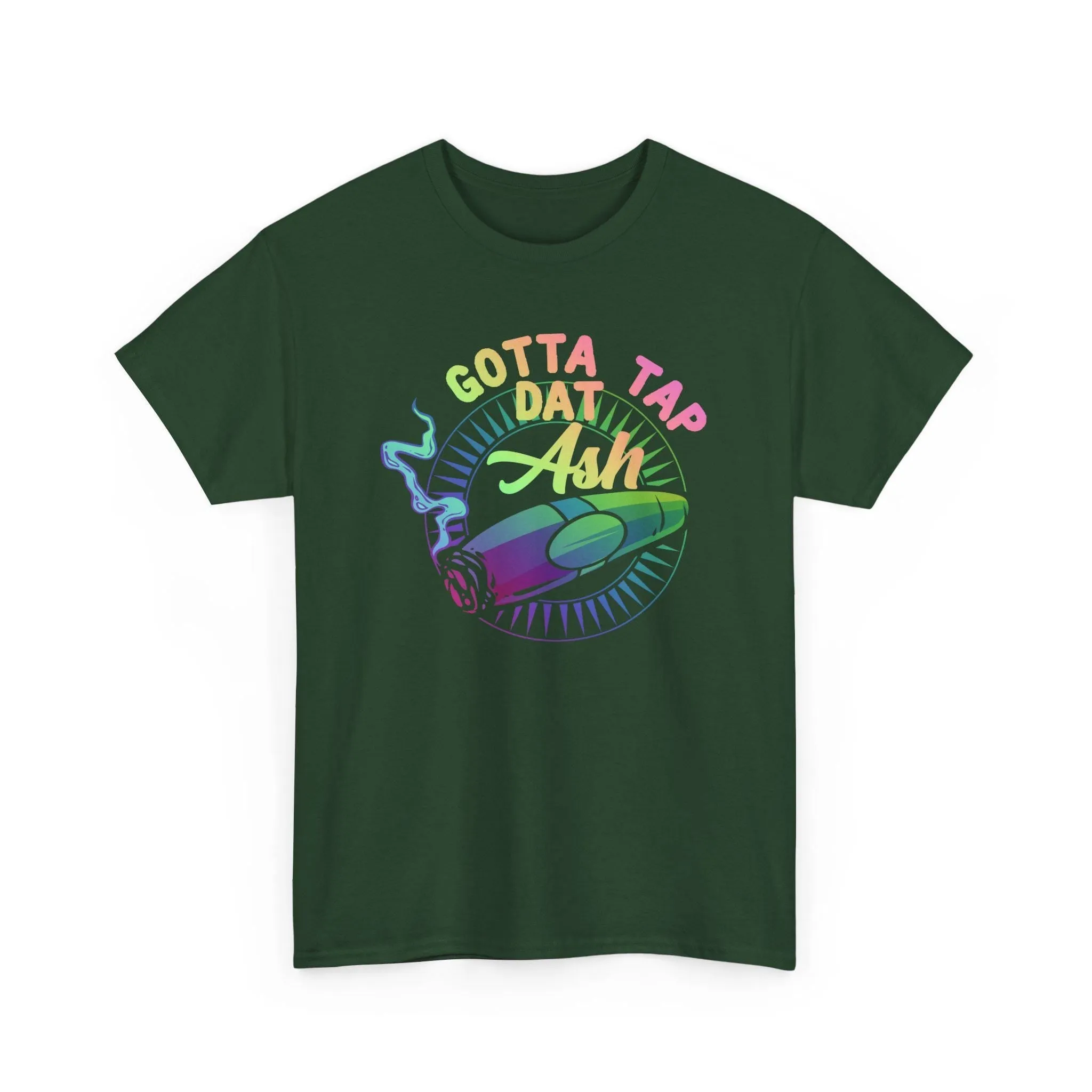 Gotta Tap Dat Ash Color T-Shirt