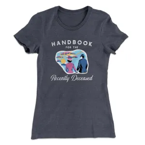 Handbook for the Recently Deceased Women's T-Shirt