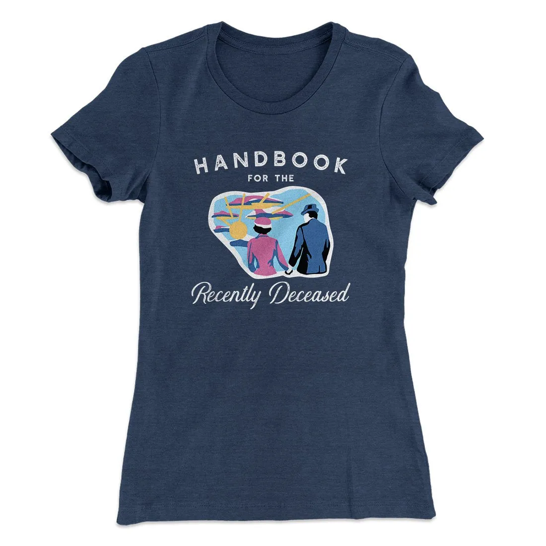 Handbook for the Recently Deceased Women's T-Shirt