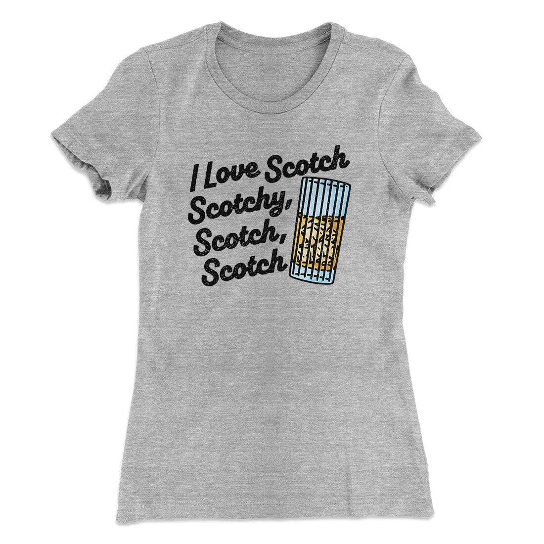 I Love Scotch - Scotchy Scotch Scotch Women's T-Shirt