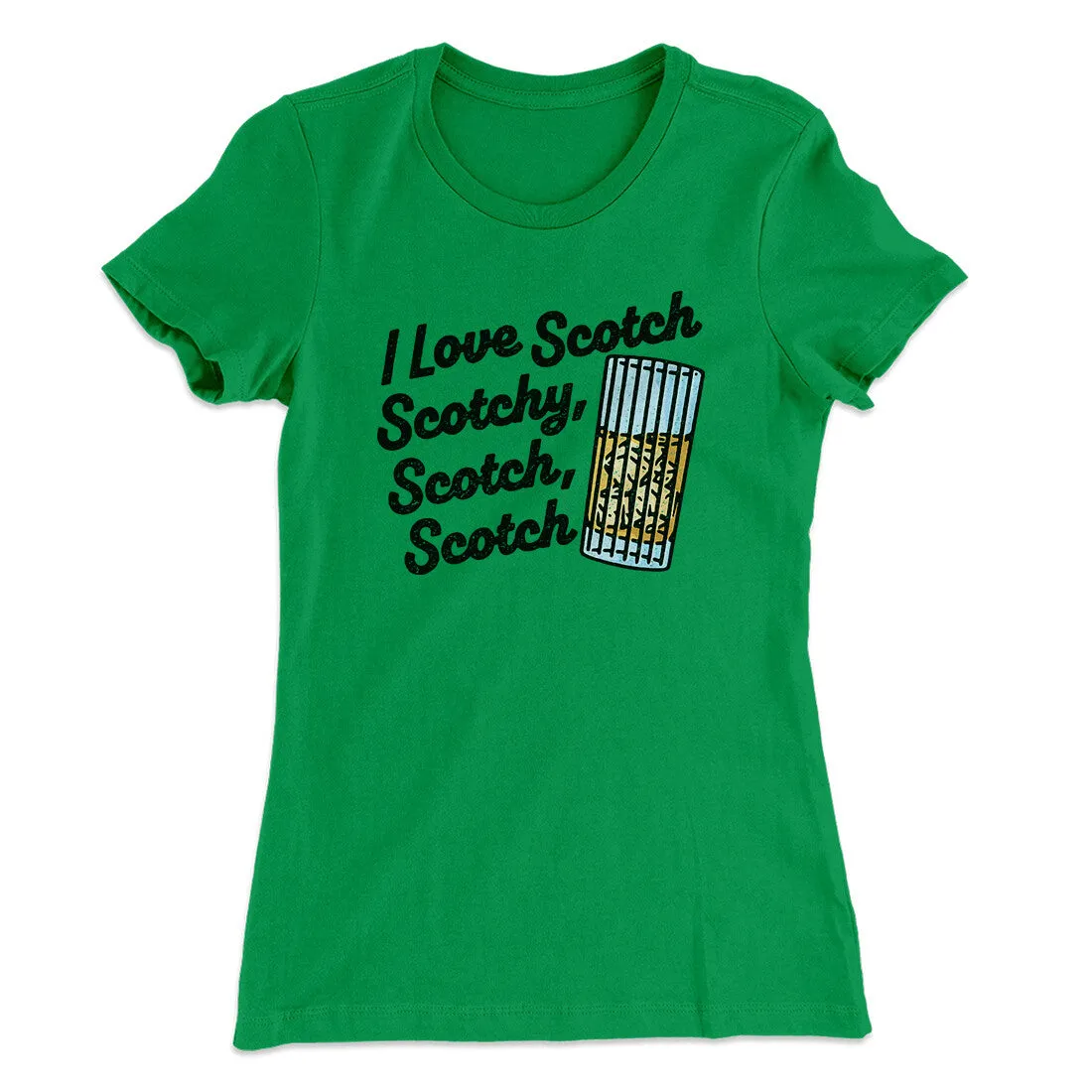 I Love Scotch - Scotchy Scotch Scotch Women's T-Shirt