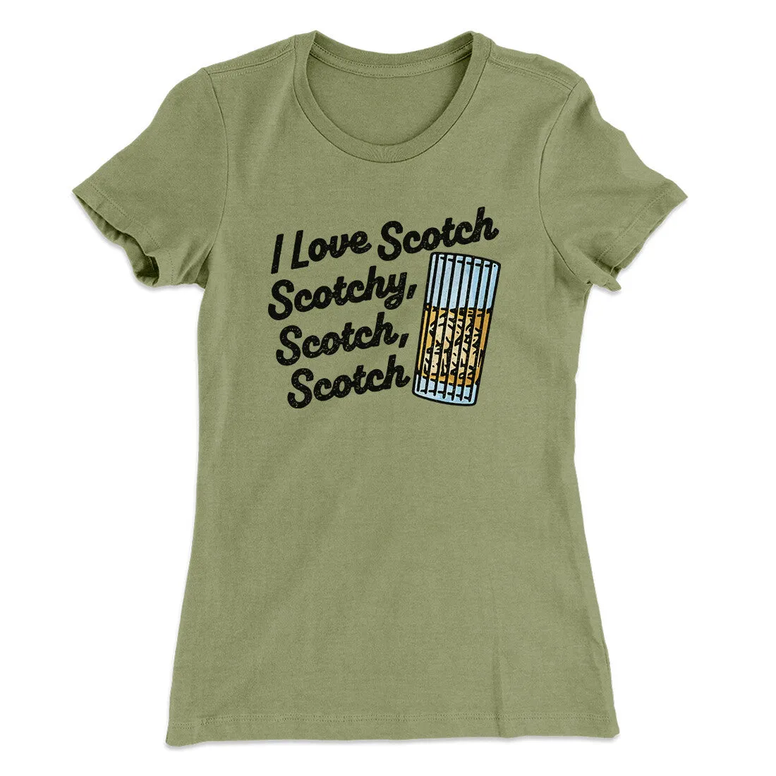 I Love Scotch - Scotchy Scotch Scotch Women's T-Shirt