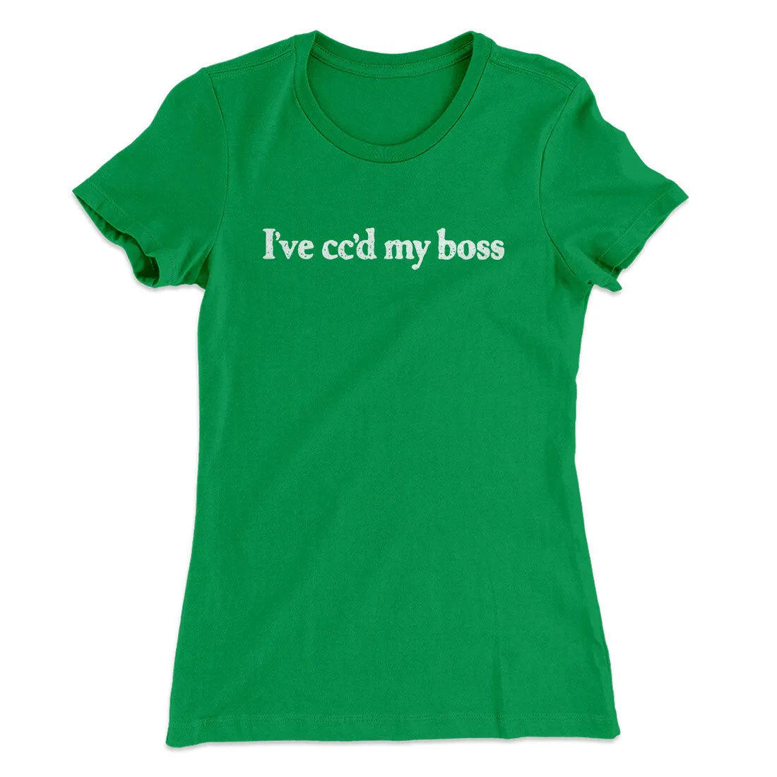 I’ve Cc’d My Boss Funny Women's T-Shirt
