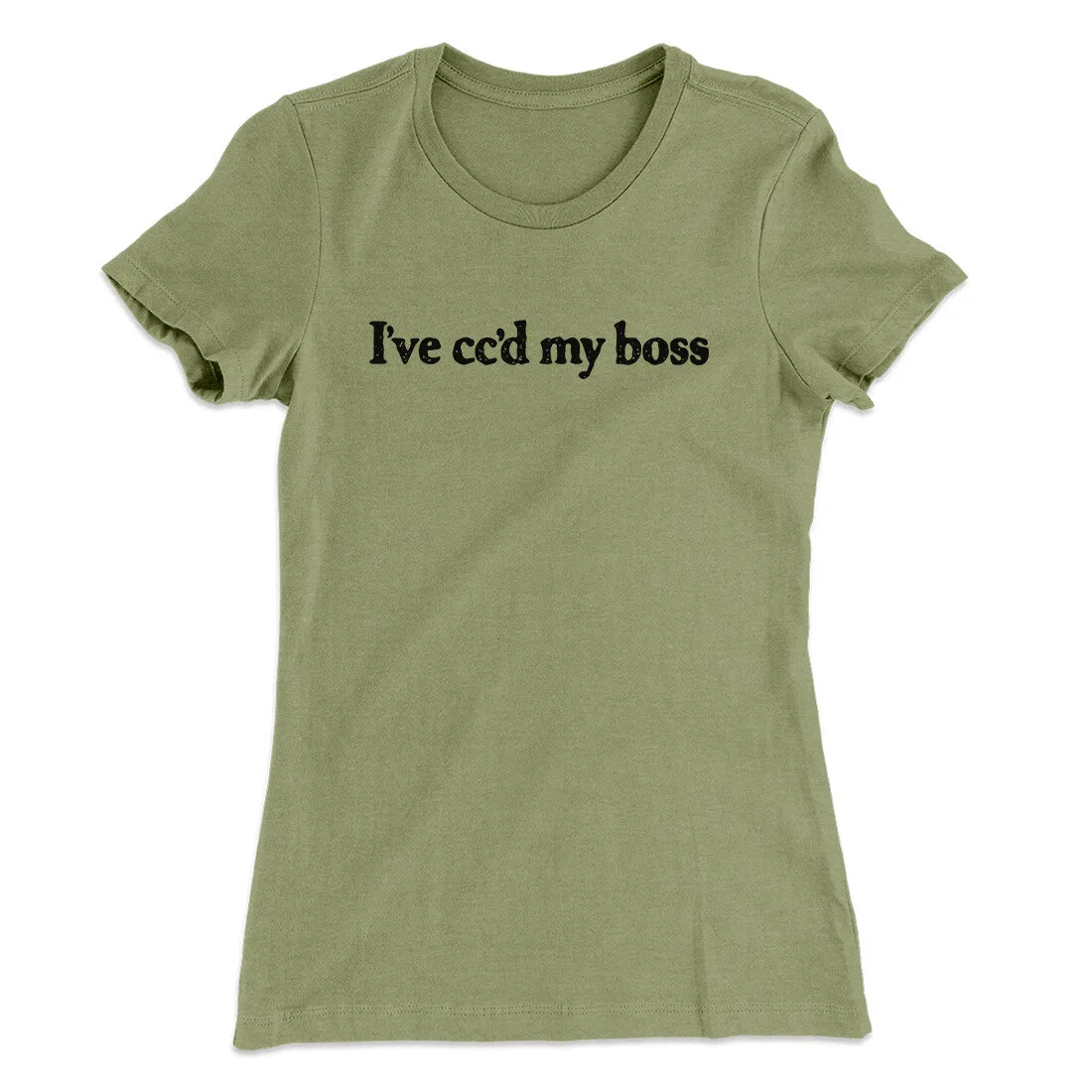 I’ve Cc’d My Boss Funny Women's T-Shirt