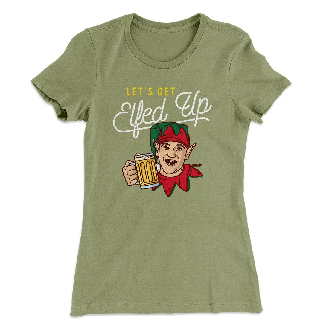 Let's Get Elfed Up Women's T-Shirt