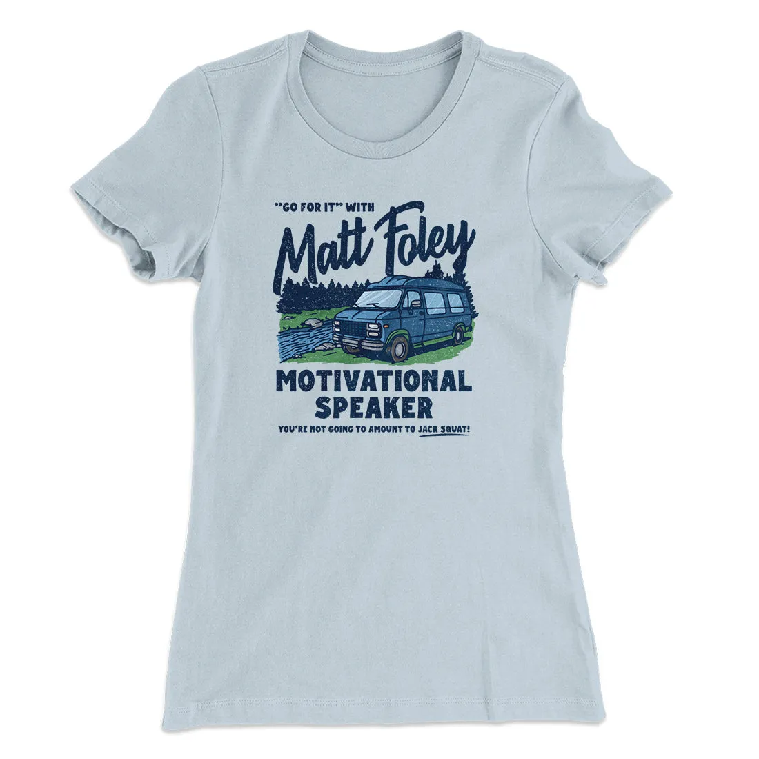 Matt Foley Motivational Speaker Women's T-Shirt