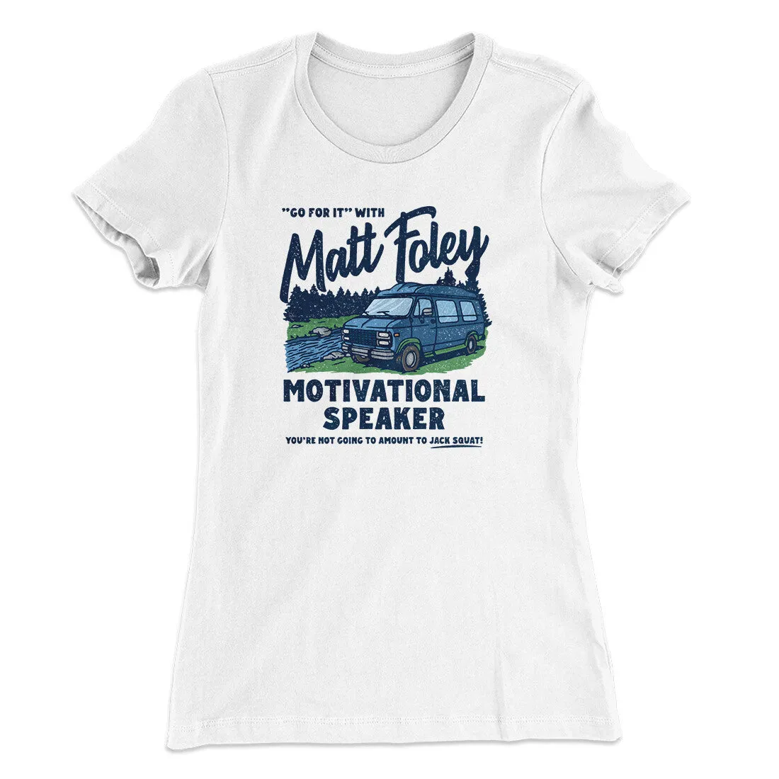 Matt Foley Motivational Speaker Women's T-Shirt