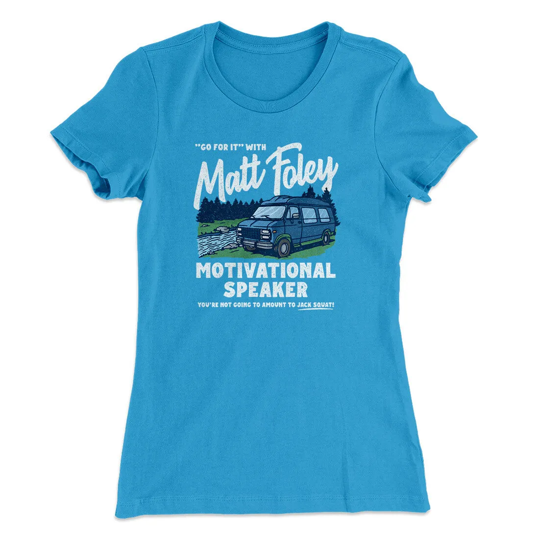 Matt Foley Motivational Speaker Women's T-Shirt
