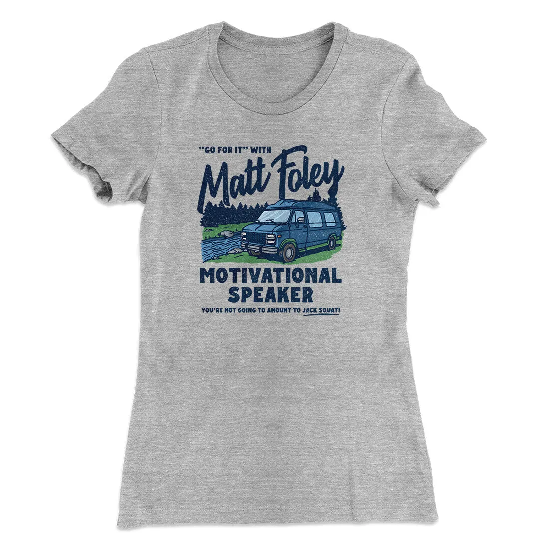 Matt Foley Motivational Speaker Women's T-Shirt