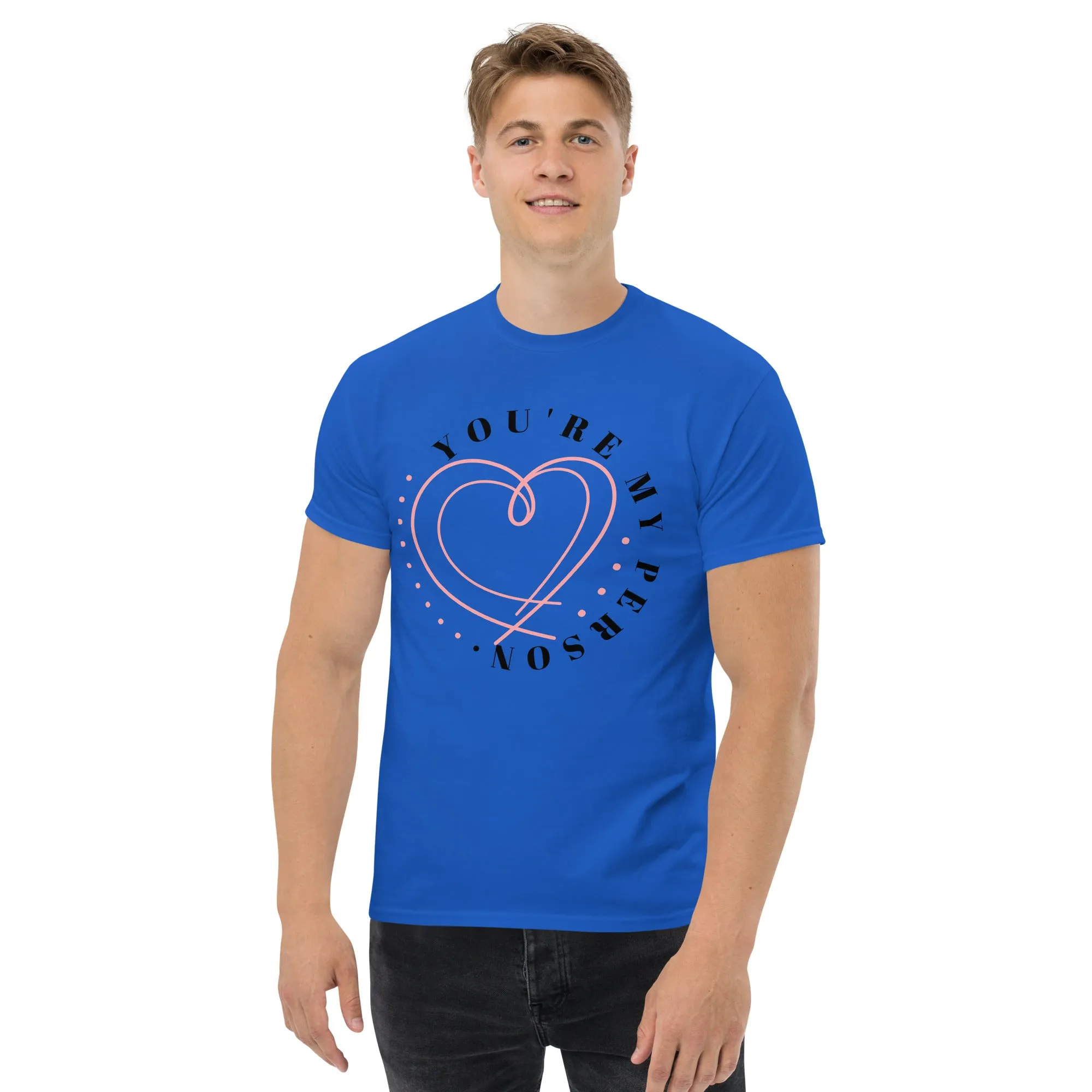 Men's classic tee, "You Are My Person T-shirt"