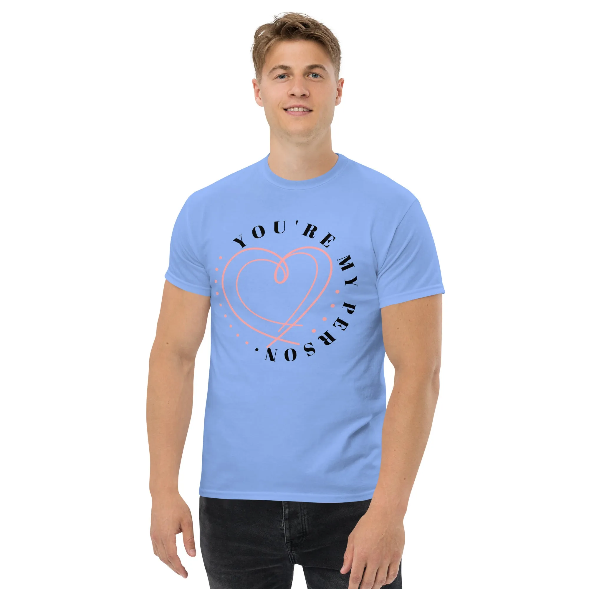 Men's classic tee, "You Are My Person T-shirt"