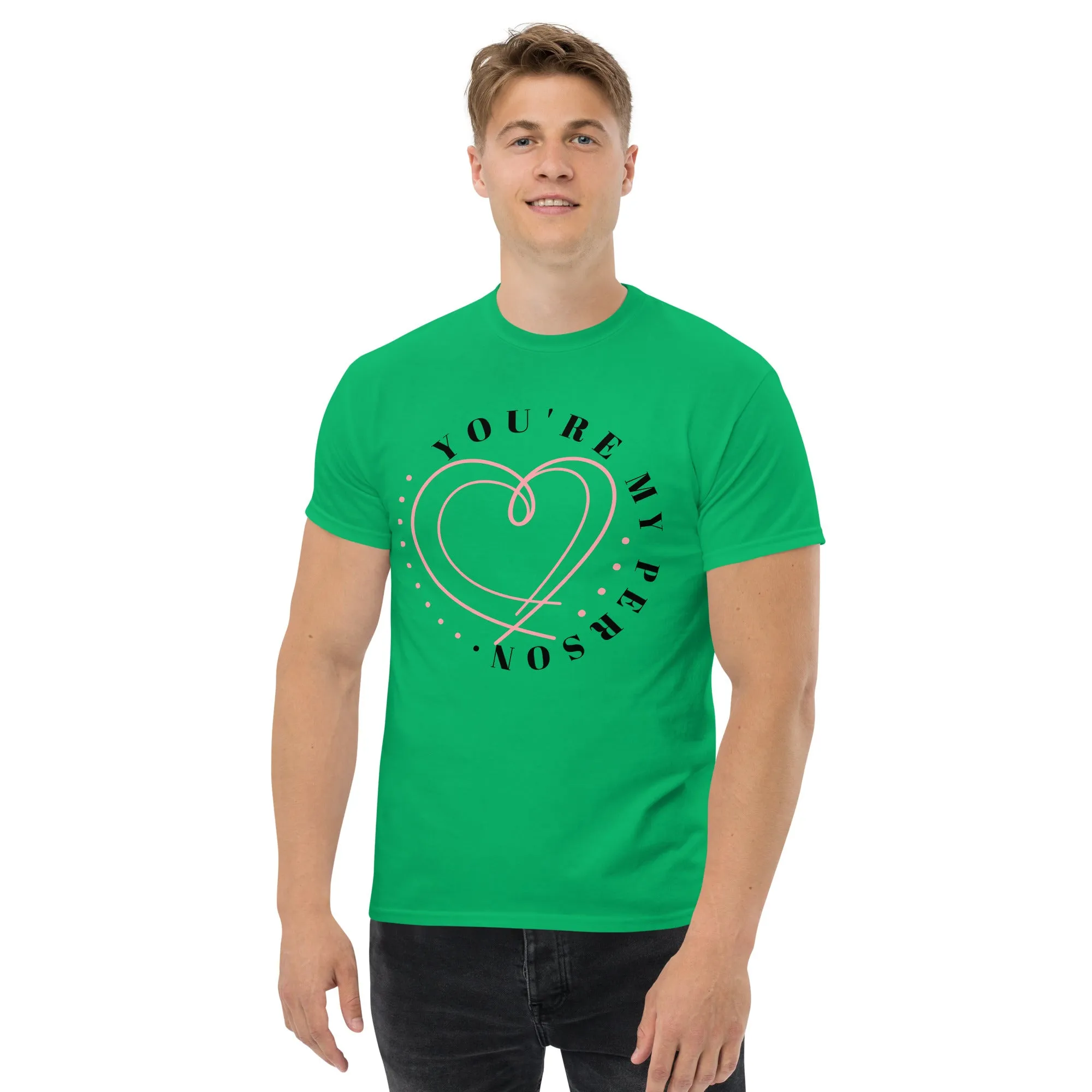 Men's classic tee, "You Are My Person T-shirt"