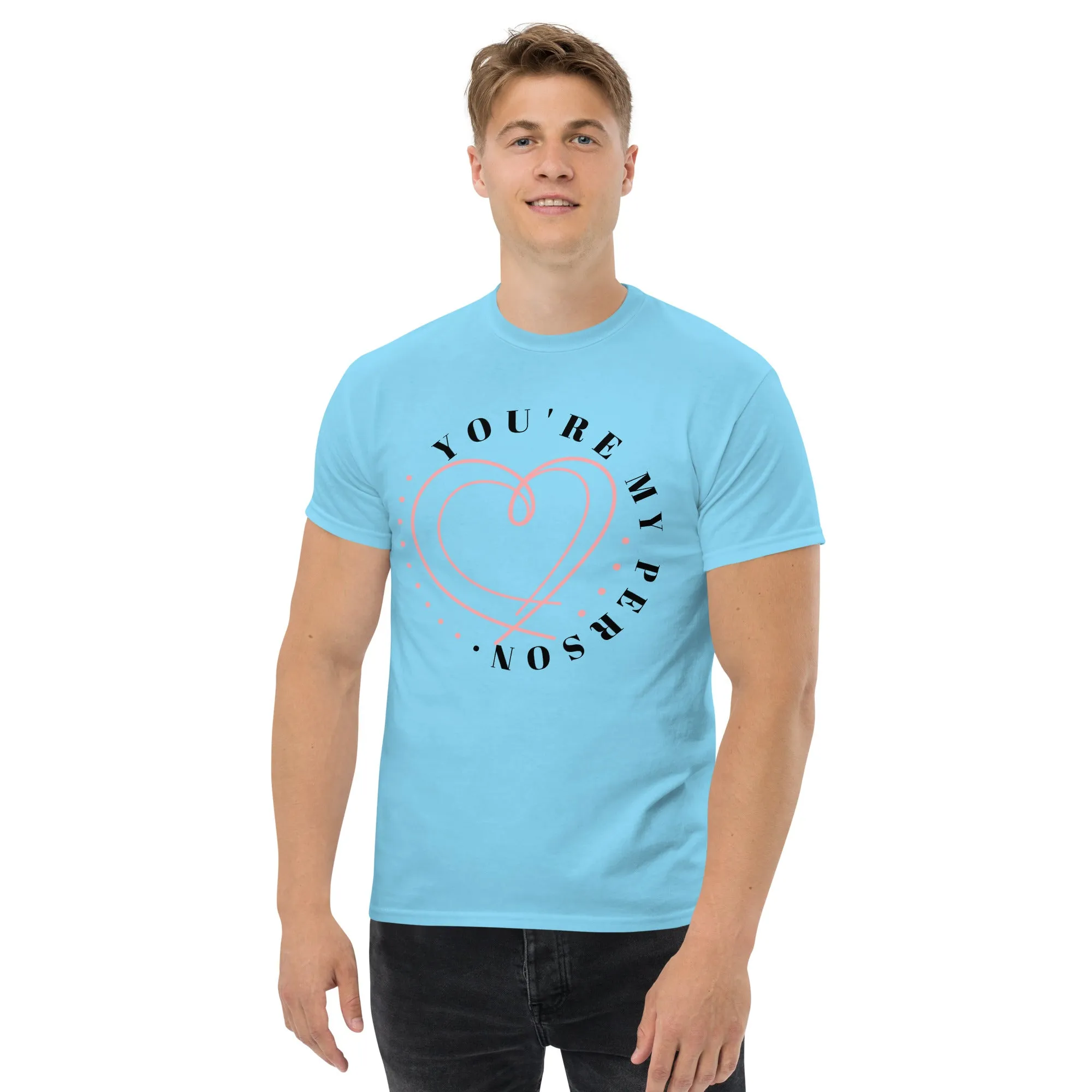 Men's classic tee, "You Are My Person T-shirt"