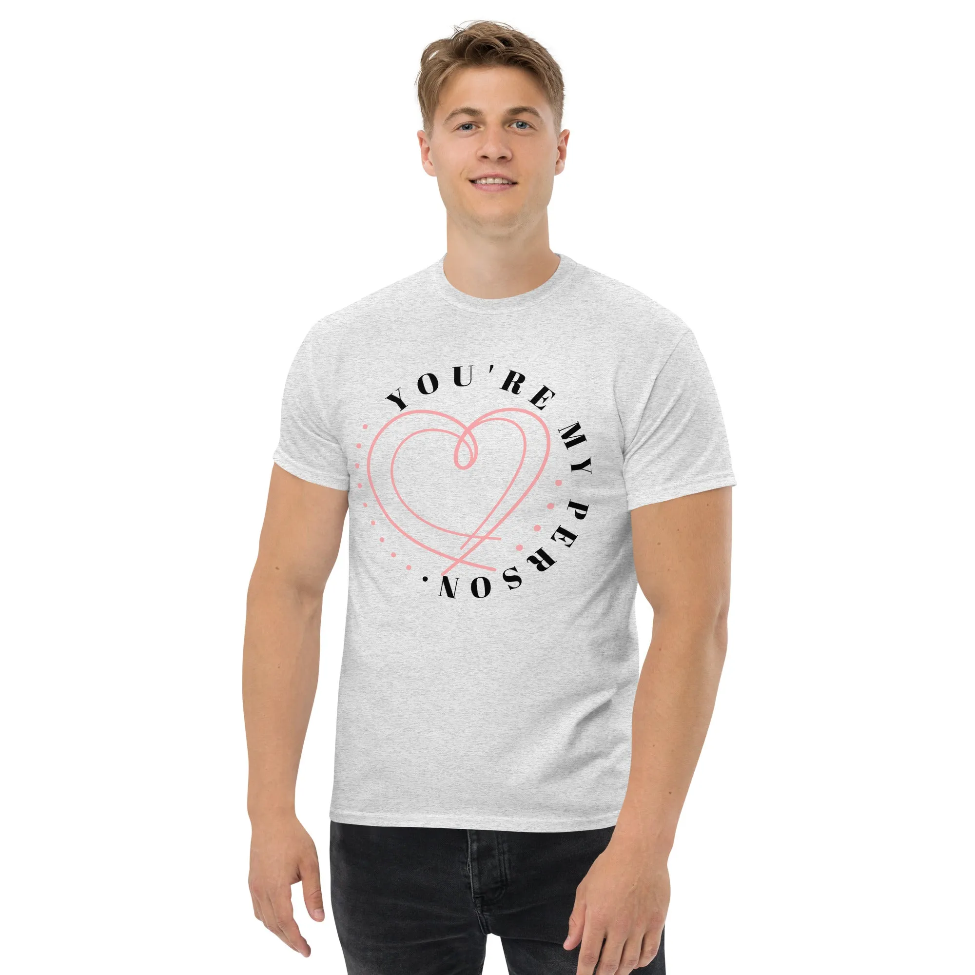 Men's classic tee, "You Are My Person T-shirt"