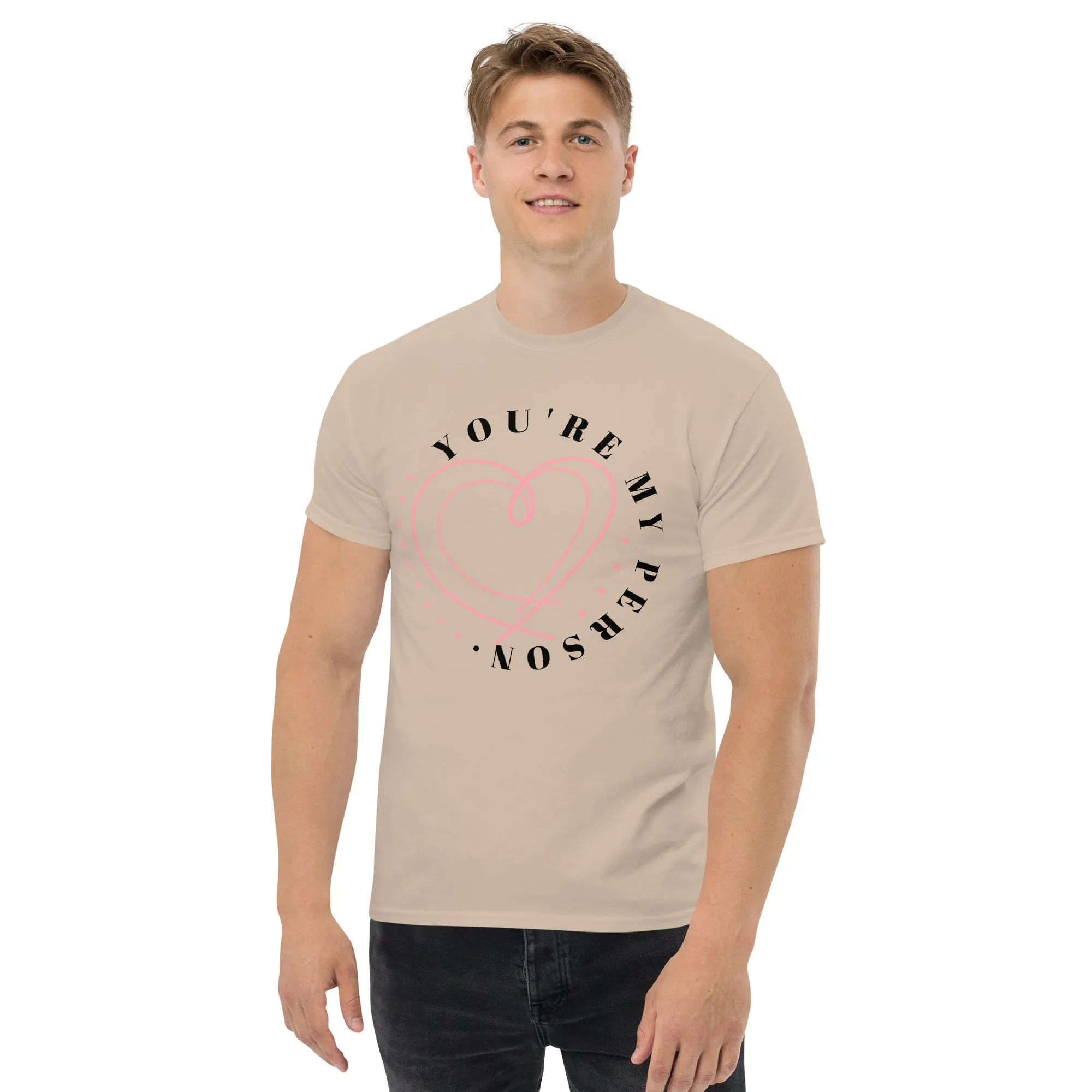 Men's classic tee, "You Are My Person T-shirt"