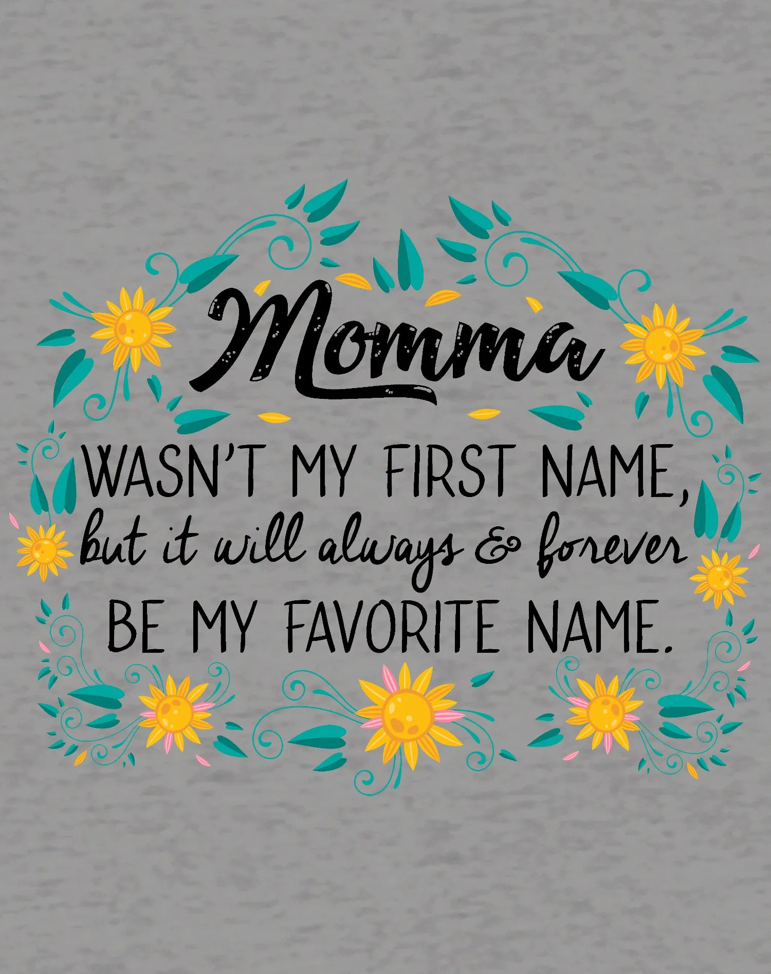 Mother's Day Splash Mom Mum Momma Forever Favourite Flowers Women's T-Shirt