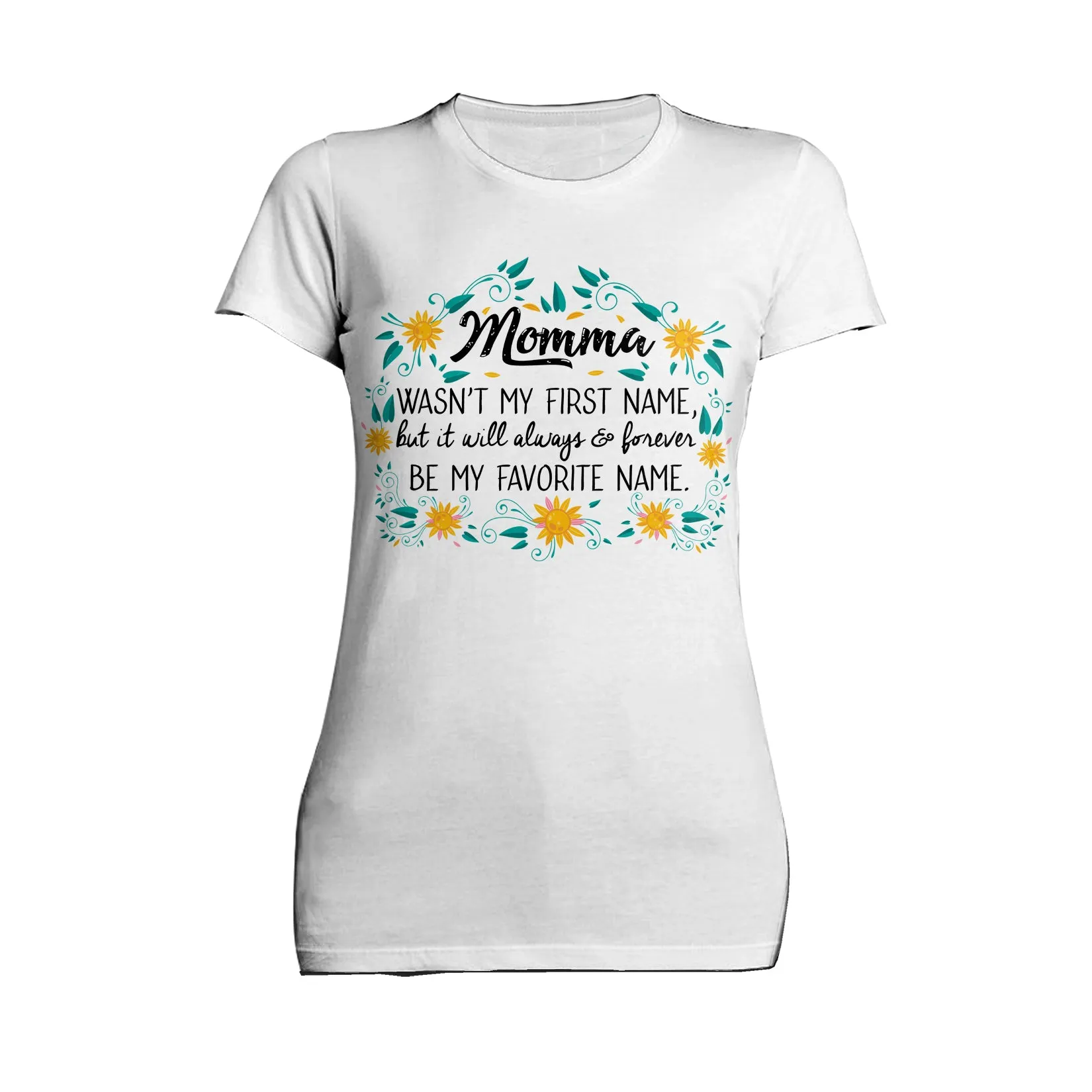 Mother's Day Splash Mom Mum Momma Forever Favourite Flowers Women's T-Shirt