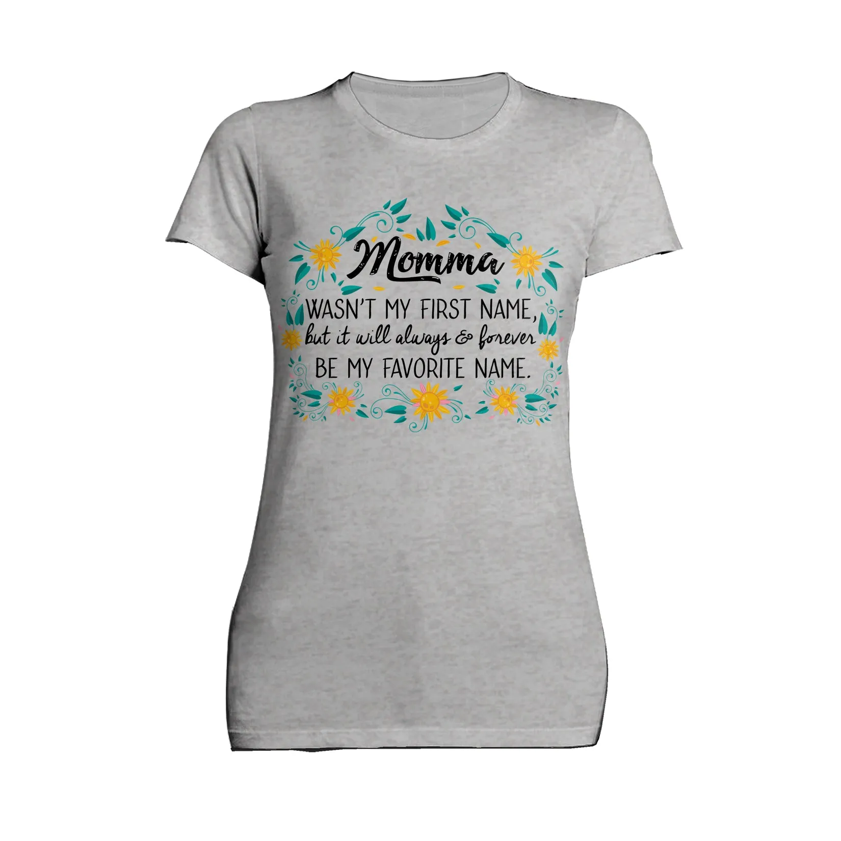 Mother's Day Splash Mom Mum Momma Forever Favourite Flowers Women's T-Shirt