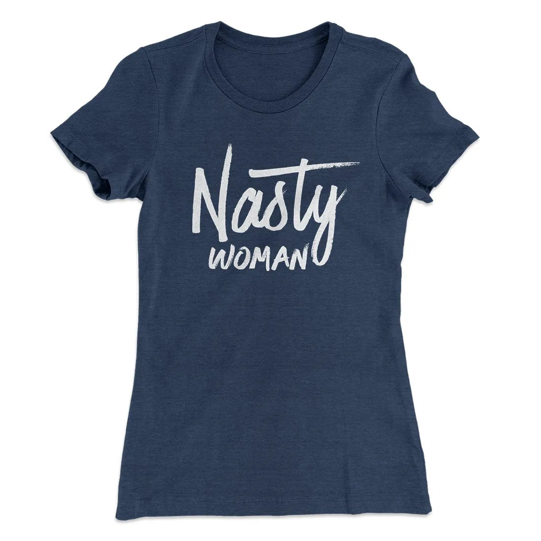 Nasty Woman Women's T-Shirt