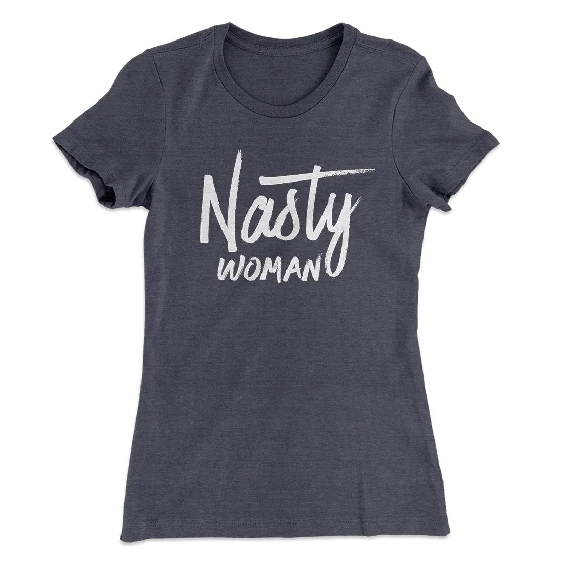 Nasty Woman Women's T-Shirt
