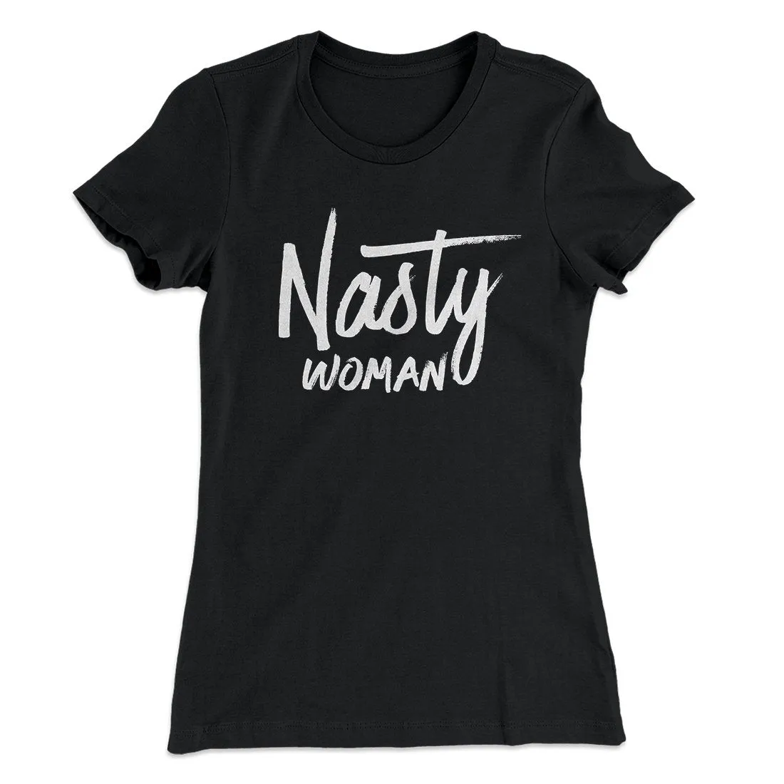 Nasty Woman Women's T-Shirt