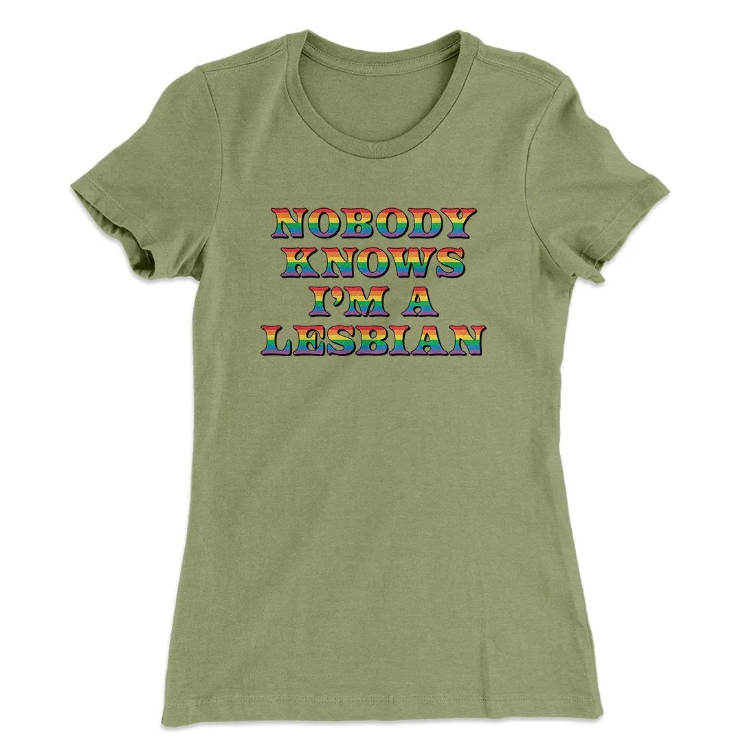 Nobody Knows I'm A Lesbian Women's T-Shirt