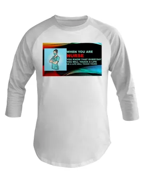 Nurses Touch Everyday Lives  3/4 Sleeve Raglan Shirt