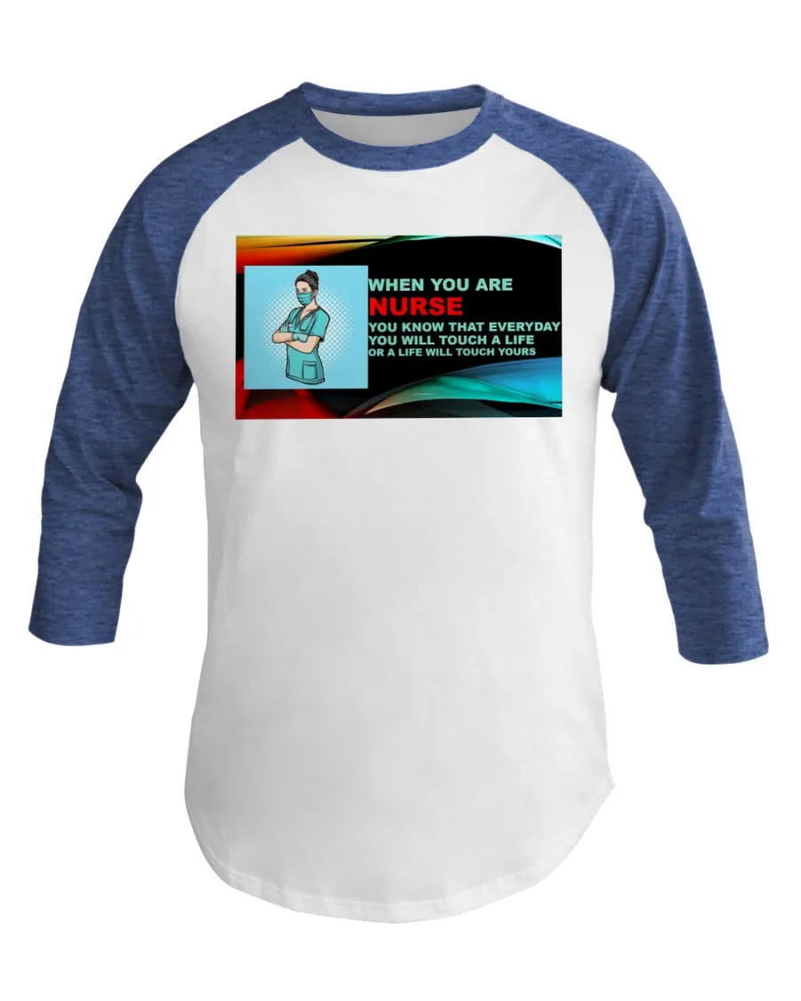 Nurses Touch Everyday Lives  3/4 Sleeve Raglan Shirt