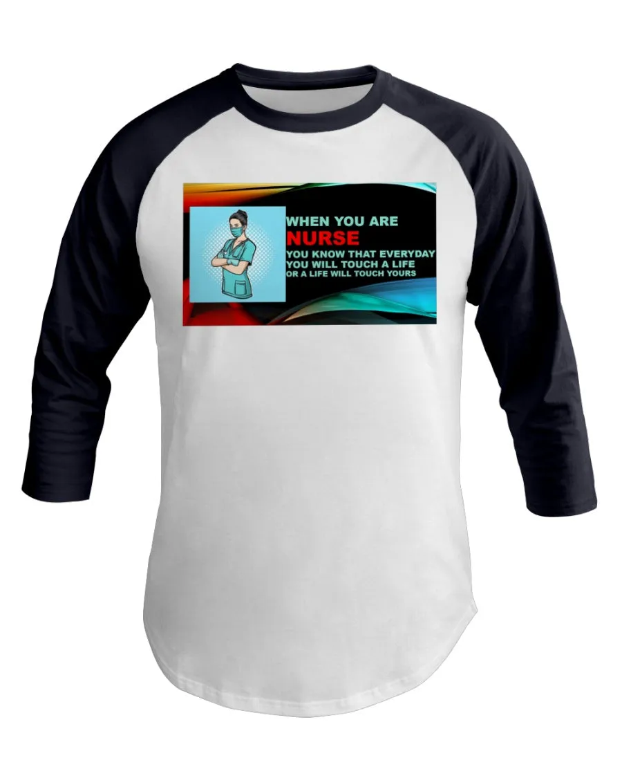 Nurses Touch Everyday Lives  3/4 Sleeve Raglan Shirt