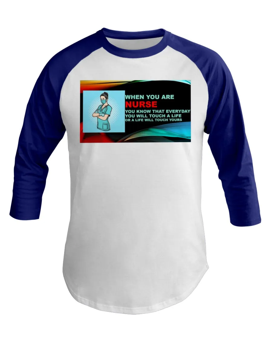 Nurses Touch Everyday Lives  3/4 Sleeve Raglan Shirt