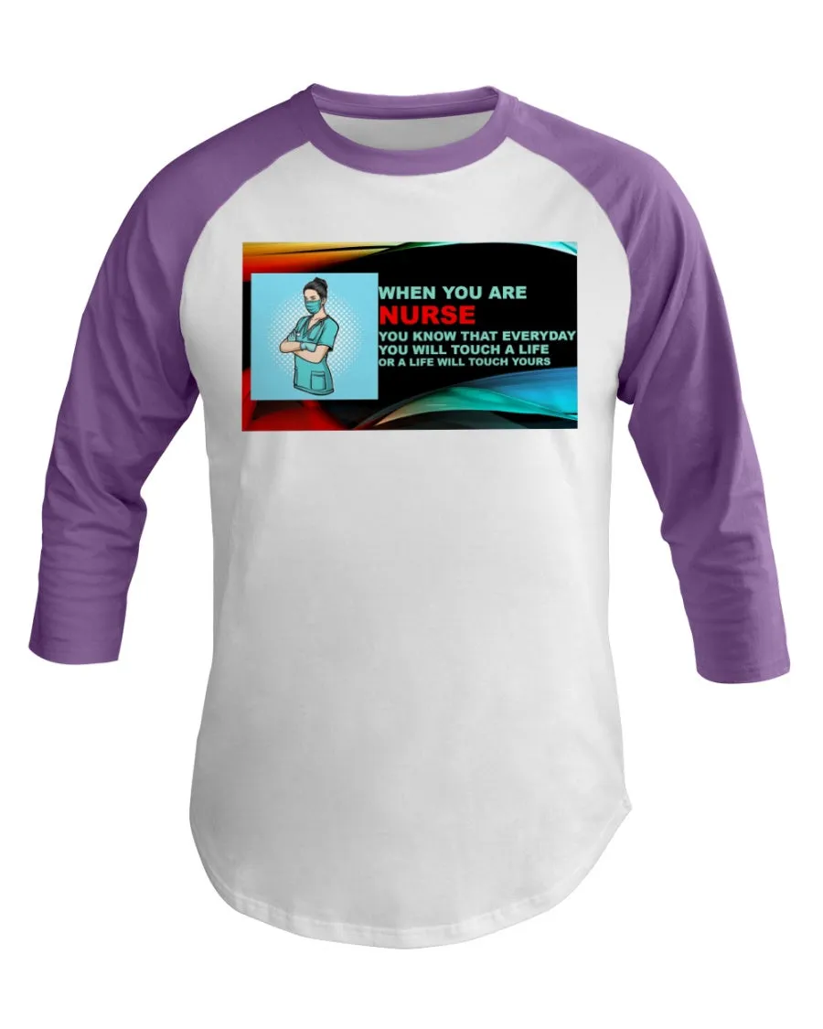 Nurses Touch Everyday Lives  3/4 Sleeve Raglan Shirt