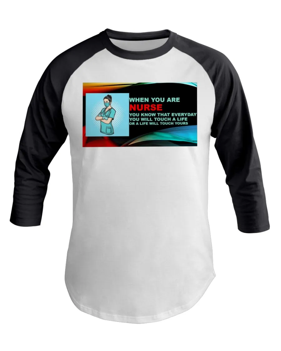 Nurses Touch Everyday Lives  3/4 Sleeve Raglan Shirt