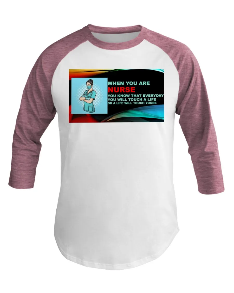 Nurses Touch Everyday Lives  3/4 Sleeve Raglan Shirt