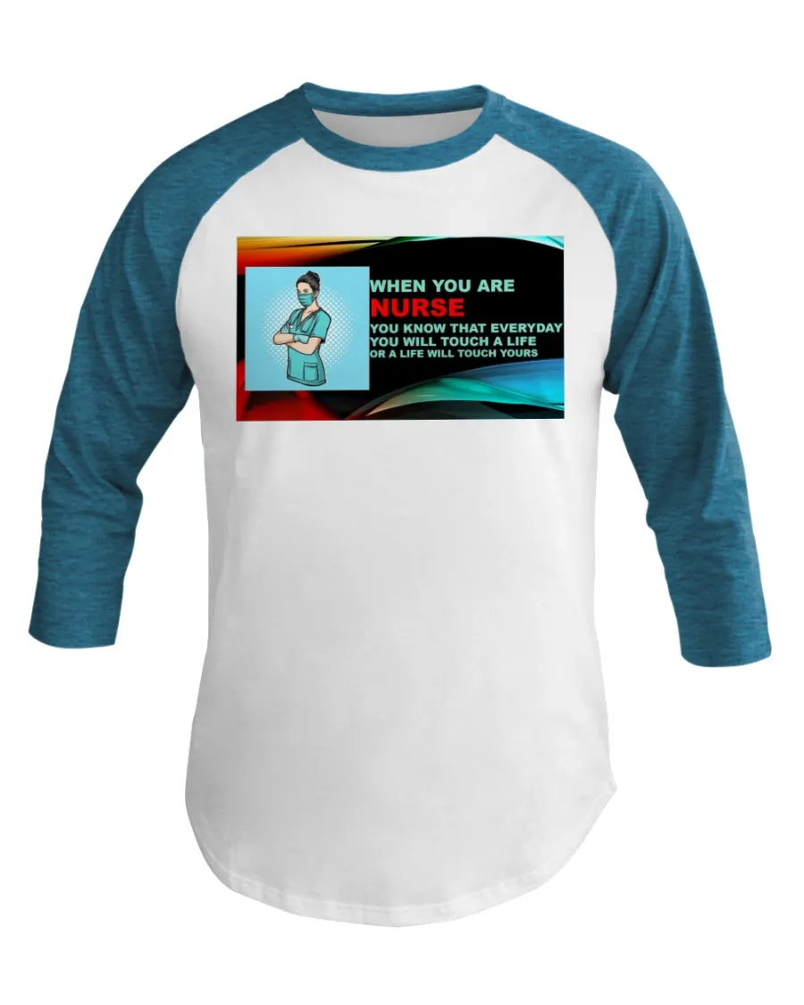 Nurses Touch Everyday Lives  3/4 Sleeve Raglan Shirt