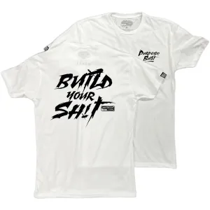 PURPOSE BUILT "BUILD YOUR SH!T" T-SHIRT WHITE